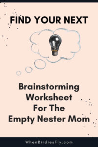 find your next brainstorming worksheet for the empty nester mom